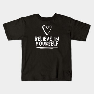 Believe In Yourself Kids T-Shirt